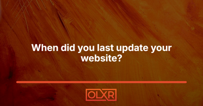 OLXR Presence launch graphic asking "When did you last update your website?" on a textured orange background